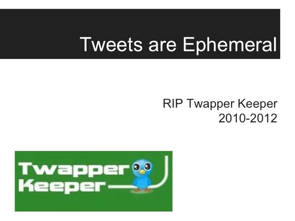 Twapper Keeper's logo accompanied by the text RIP Twapper Keeper, 2010-2012